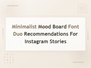 Minimalist Mood Board Font Duos for Instagram Stories