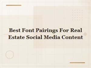 Best Font Pairings for Real Estate Social Media Content & Marketing