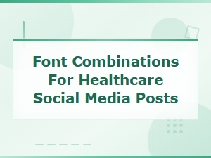 Best Font Combinations for Healthcare Social Media Posts