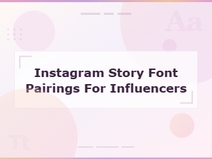 Instagram Story Font Pairings Every Influencer Should Know