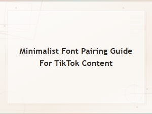Minimalist Font Pairing Guide for Tiktok Content | Trending Duos 2024